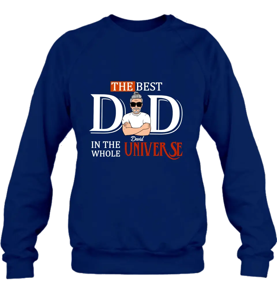 Personalized Dad Shirt/Hoodie - Father's Day Gift Idea - The Best Dad In The Whole Universe