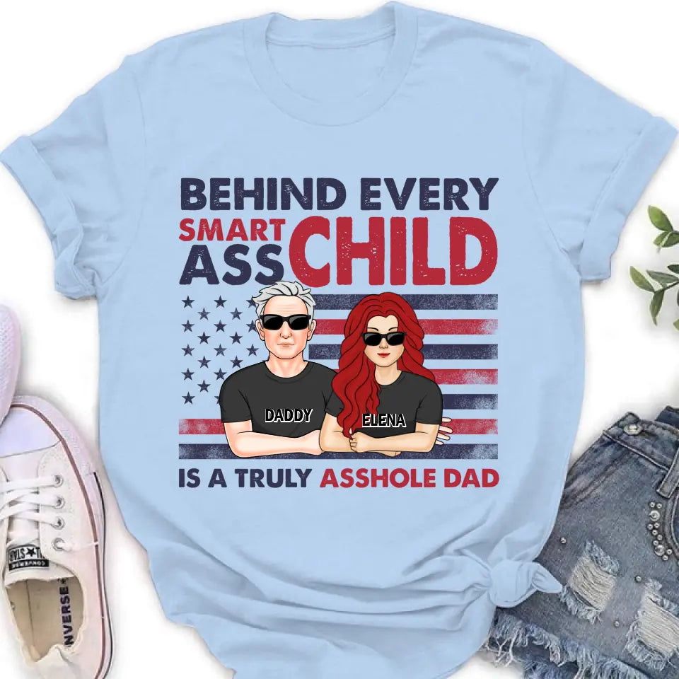 Personalized Dad Shirt/Hoodie - Father's Day Gift Idea - Behind Every Smartass Child Is A Truly Asshole Dad