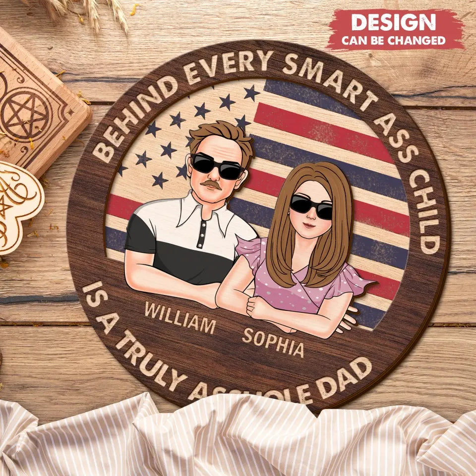 Personalized Dad 2 Layered Wooden Art - Father's Day Gift Idea - Behind Every Smartass Child Is A Truly Asshole Dad