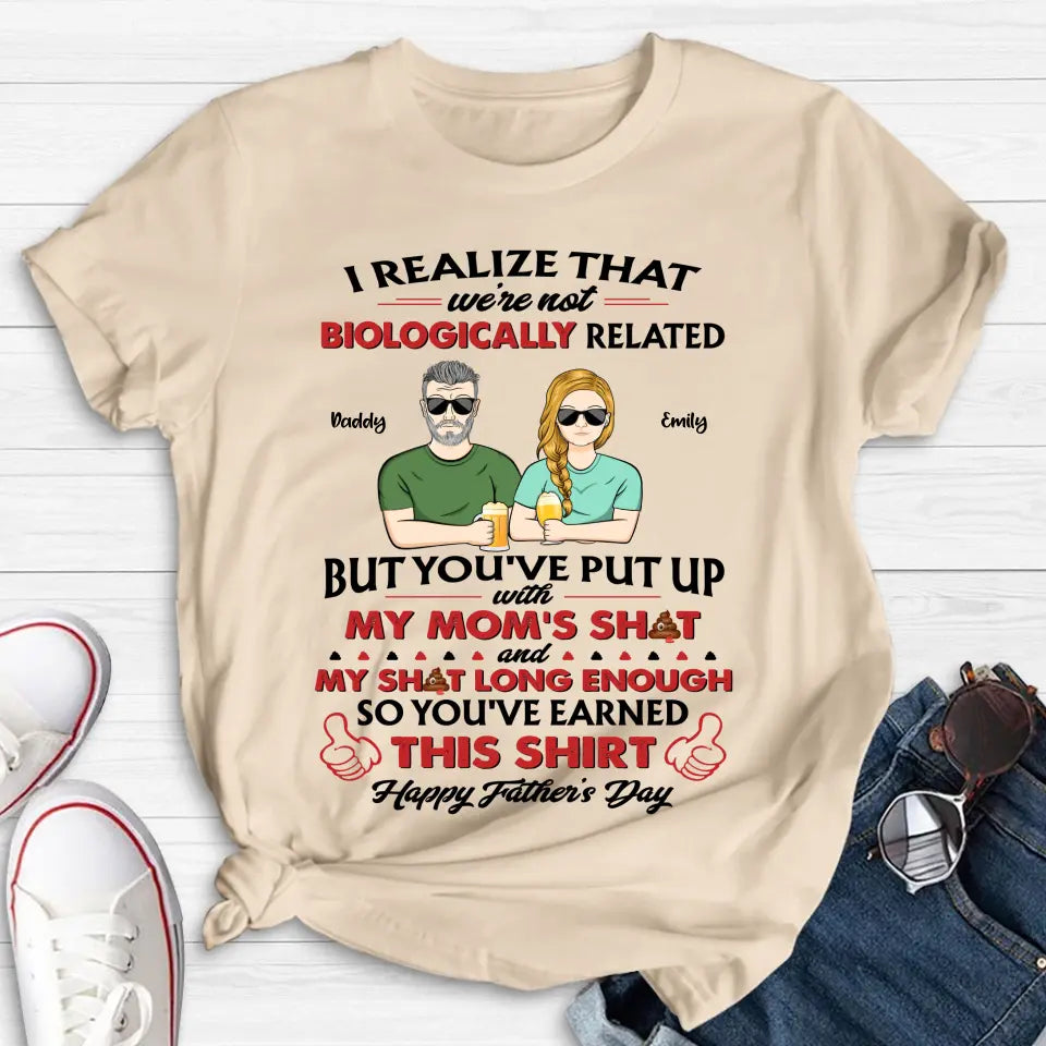 Personalized Step Dad Shirt - Dad with up to 5 Children - Father's Day Gift Idea for Step Dad - I Realize That We're Not Biologically Related