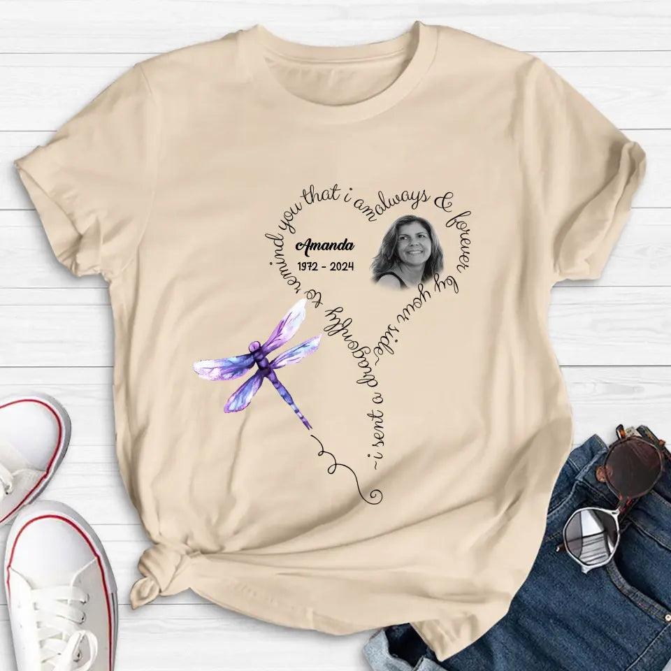 Personalized Memorial Photo Shirt/Hoodie - Memorial Gift Idea for Mother's Day/Father's Day - I Sent A Dragonfly To Remind You That I Am Always & Forever By Your Side