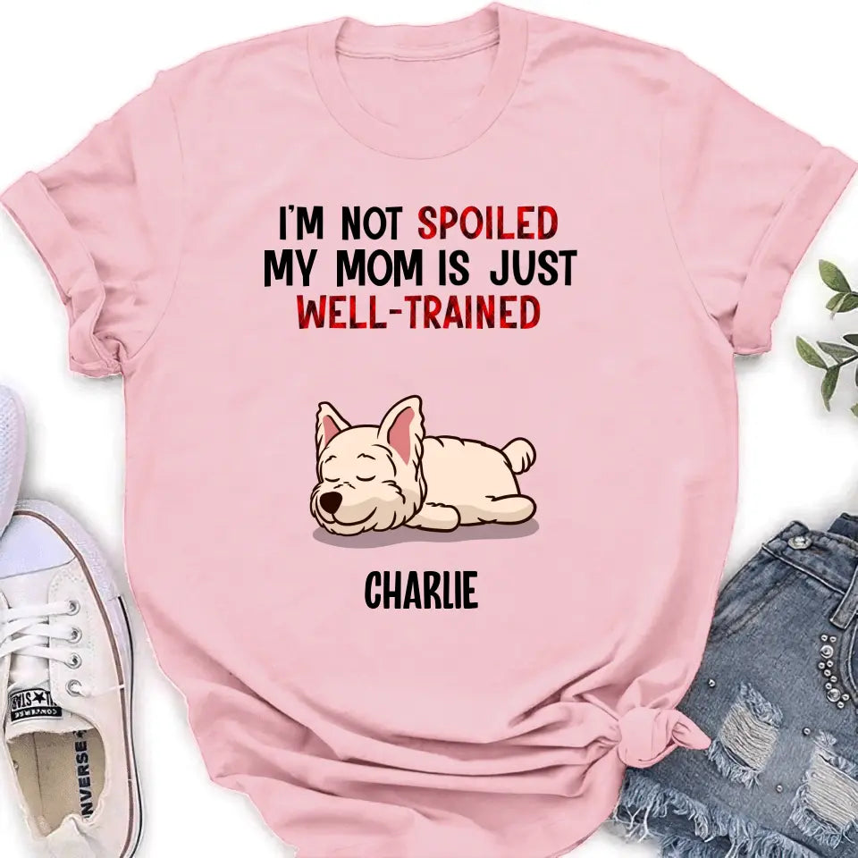 Personalized Pet Shirt/Hoodie - Up to 4 Dogs/Cats - Mother's Day/Father's Day Gift Idea for Dog/Cat Lovers - I'm Not Spoiled My Mom Is Just Well-Trained