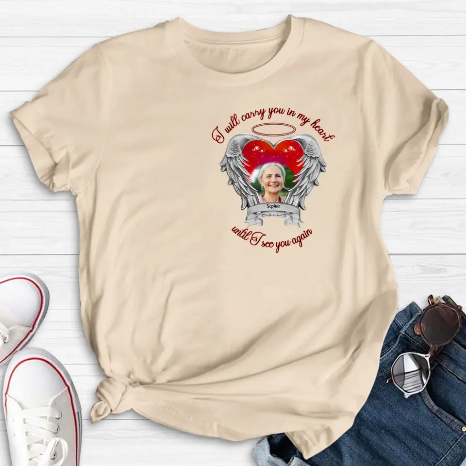 Personalized Memorial Photo Shirt/Hoodie - Memorial Gift Idea for Mother's Day/Father's Day - I Will Carry You In My Heart Until I See You Again