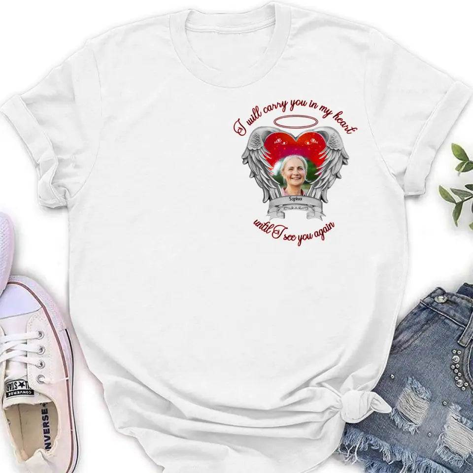 Personalized Memorial Photo Shirt/Hoodie - Memorial Gift Idea for Mother's Day/Father's Day - I Will Carry You In My Heart Until I See You Again