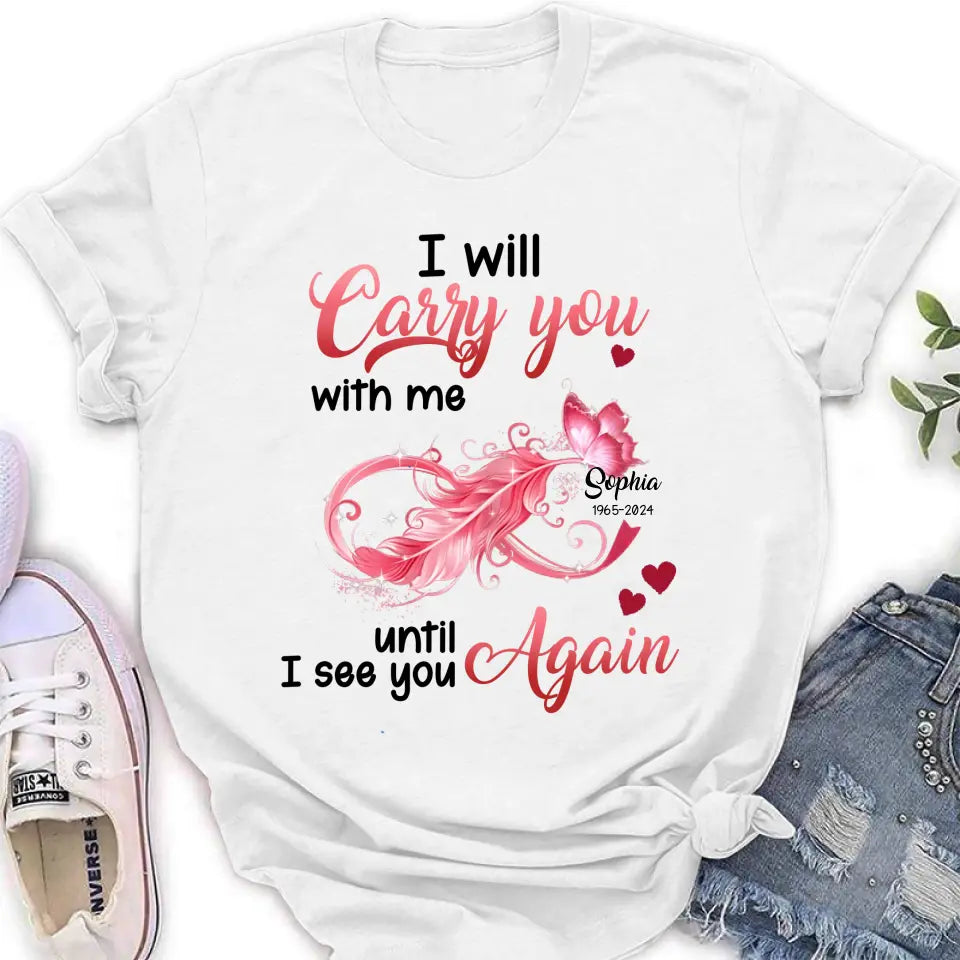 Personalized Memorial Butterfly Infinity Shirt/Hoodie - Memorial Gift Idea For Family Member - I Will Carry You With Me Until I See You Again
