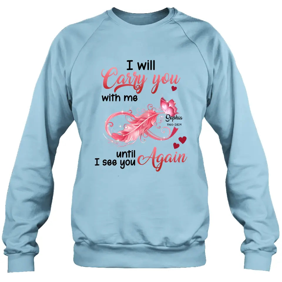 Personalized Memorial Butterfly Infinity Shirt/Hoodie - Memorial Gift Idea For Family Member - I Will Carry You With Me Until I See You Again