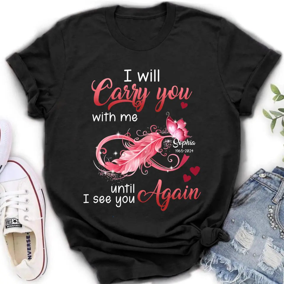 Personalized Memorial Butterfly Infinity Black Shirt/Hoodie - Memorial Gift Idea For Family Member - I Will Carry You With Me Until I See You Again