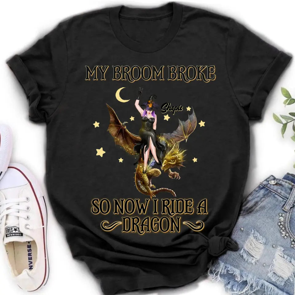 Personalized Witch Dragon T-Shirt/Long Sleeve/Sweatshirt/Hoodie - My Broom Broke So Now I Ride A Dragon
