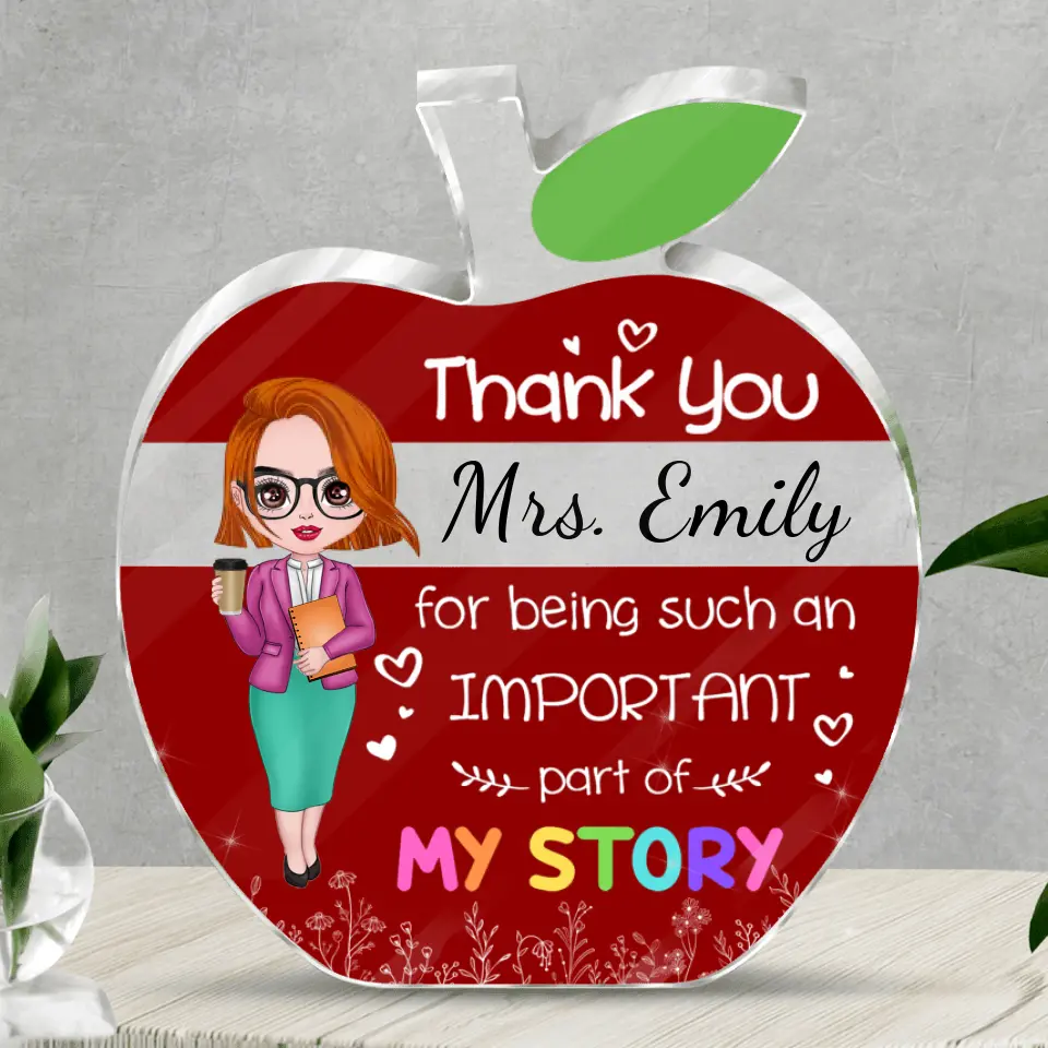 Personalized Teacher Apple Shaped Acrylic Plaque - Birthday, School Leaving, Appreciation Gift For Teachers - Thank You For Being Such An Important Part Of My Story
