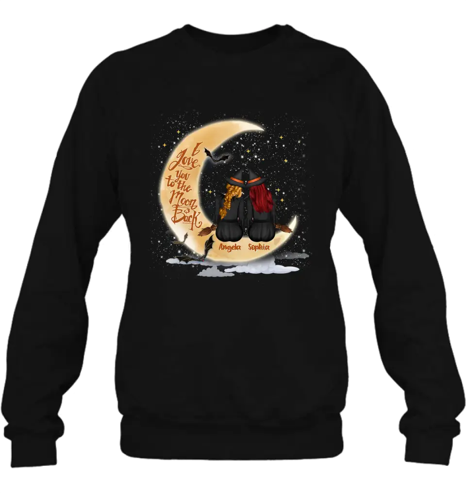 Personalized Witches T-shirt/Long Sleeve/Sweatshirt/Hoodie - Gift Idea For Friend - Memorial Gift - I Love You To The Moon & Back