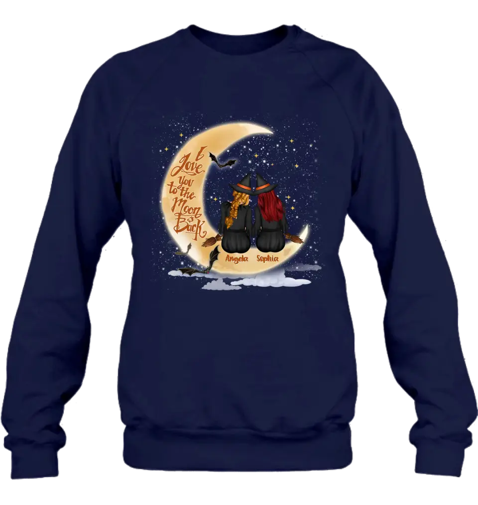 Personalized Witches T-shirt/Long Sleeve/Sweatshirt/Hoodie - Gift Idea For Friend - Memorial Gift - I Love You To The Moon & Back