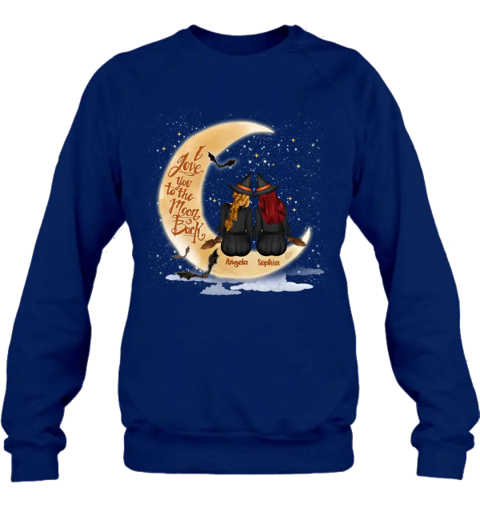 Personalized Witches T-shirt/Long Sleeve/Sweatshirt/Hoodie - Gift Idea For Friend - Memorial Gift - I Love You To The Moon & Back
