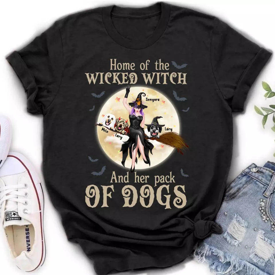 Personalized Witch Dog T-Shirt/Long Sleeve/Sweatshirt/Hoodie - Halloween Gift Idea For Witch/Dog Lover - Home Of The Wicked Witch And Her Pack Of Dogs