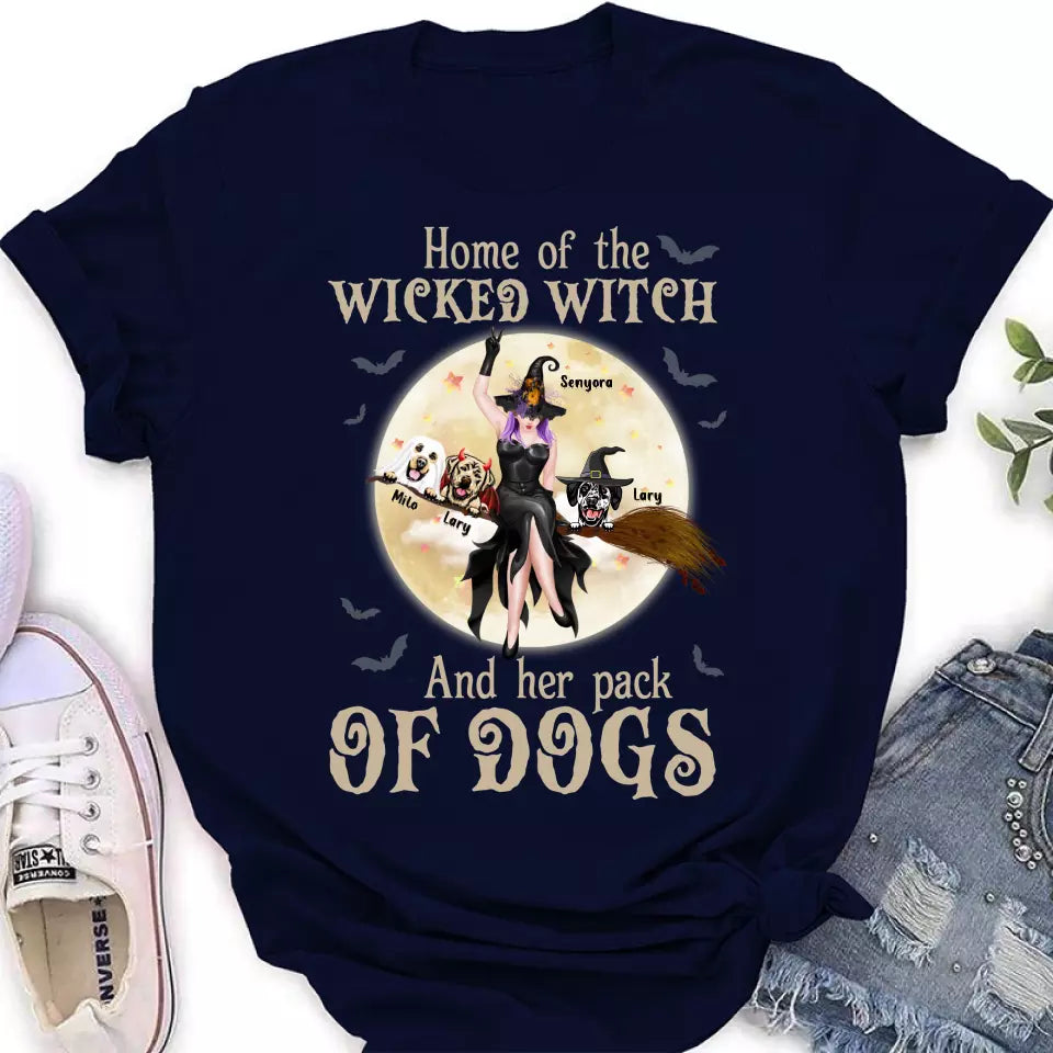 Personalized Witch Dog T-Shirt/Long Sleeve/Sweatshirt/Hoodie - Halloween Gift Idea For Witch/Dog Lover - Home Of The Wicked Witch And Her Pack Of Dogs