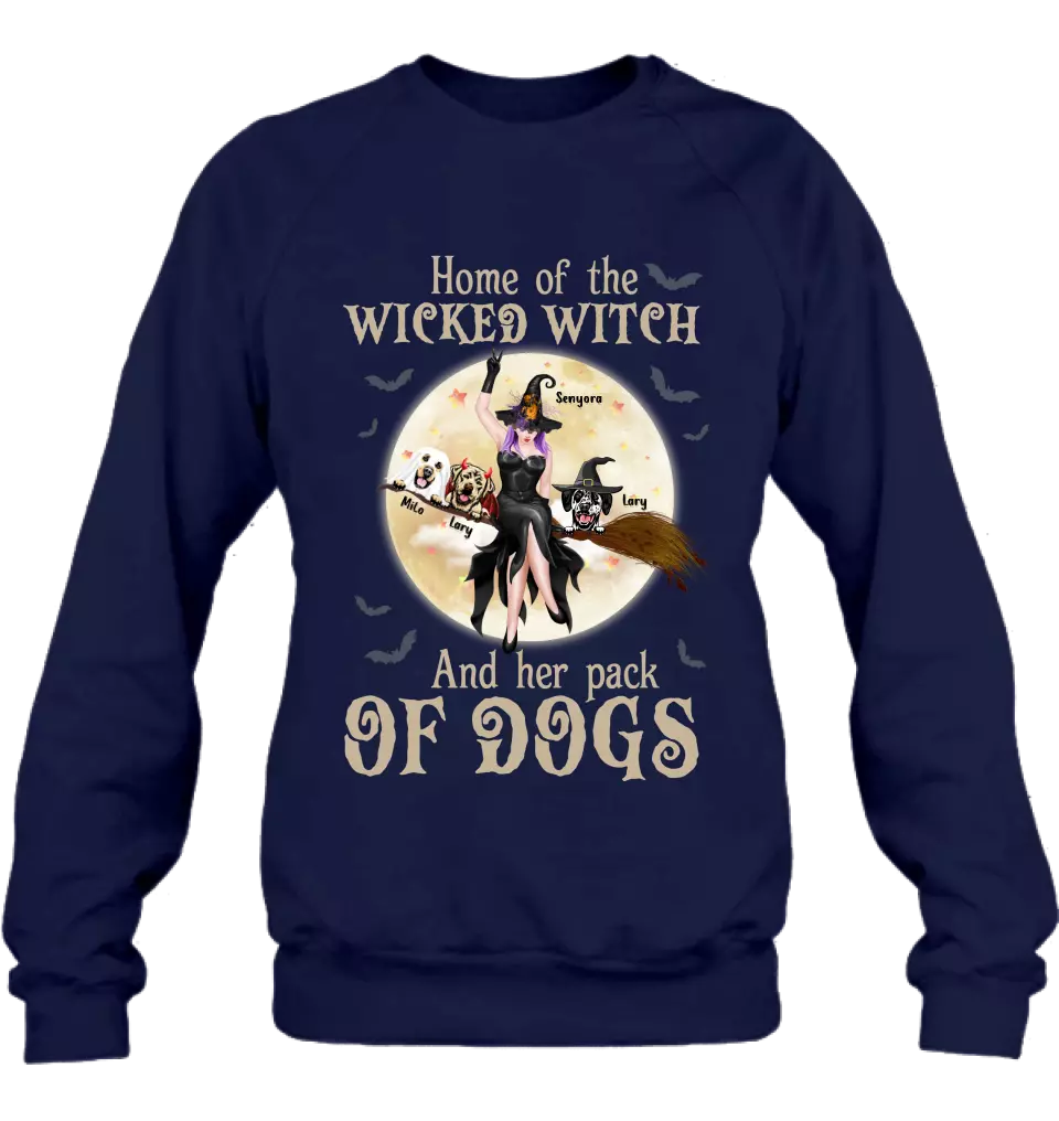 Personalized Witch Dog T-Shirt/Long Sleeve/Sweatshirt/Hoodie - Halloween Gift Idea For Witch/Dog Lover - Home Of The Wicked Witch And Her Pack Of Dogs
