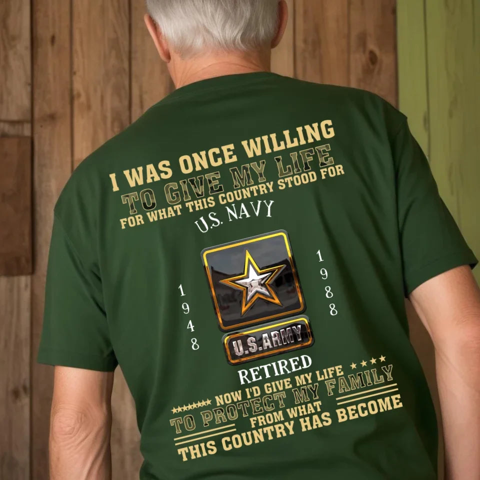 Personalized Retired Veteran T-Shirt - Gift Idea For Veteran/Father/Grandpa - Now I'd Give My Life To Protect My Family
