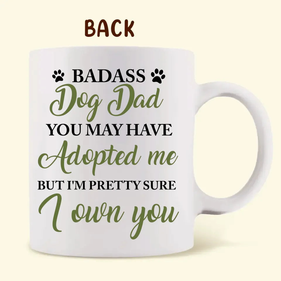 Personalized Dog Coffee Mug - Upload Photo - Gift Idea For Dog Lover - You May Have Adopted Me But I'm Pretty Sure I Own You