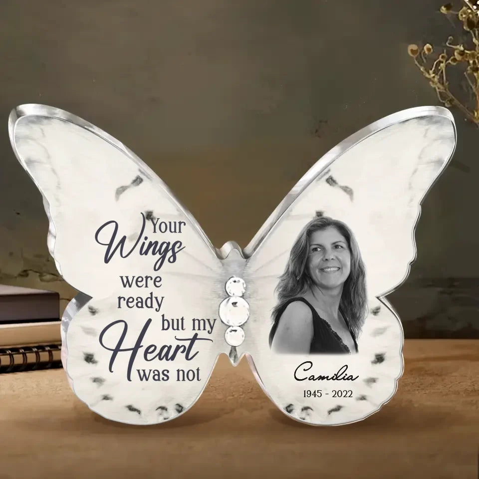 Personalized Memorial Photo Butterfly Acrylic Plaque - Memorial Gift Idea For Family Member/Mother's Day - Your Wings Were Ready But My Heart Was Not