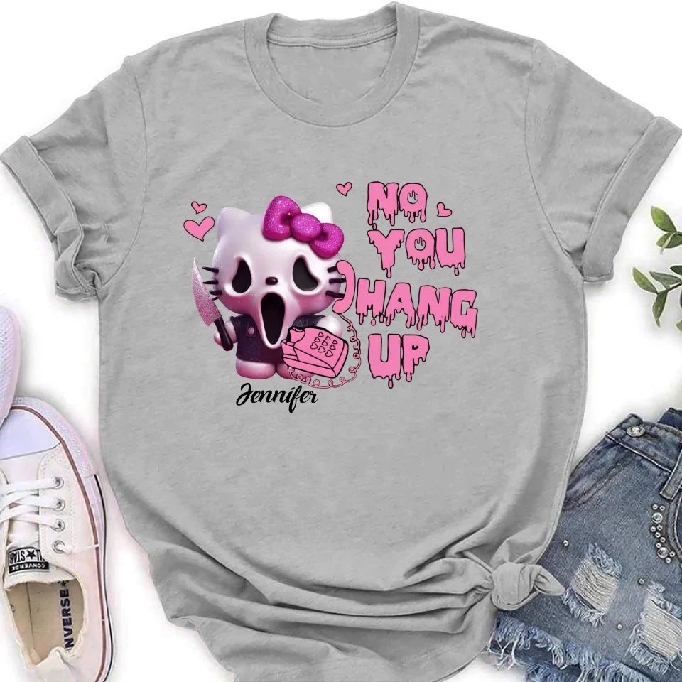 Personalized Funny Halloween T-shirt/Long Sleeve/Sweatshirt/Hoodie - Gift Idea For Halloween - No You Hang Up
