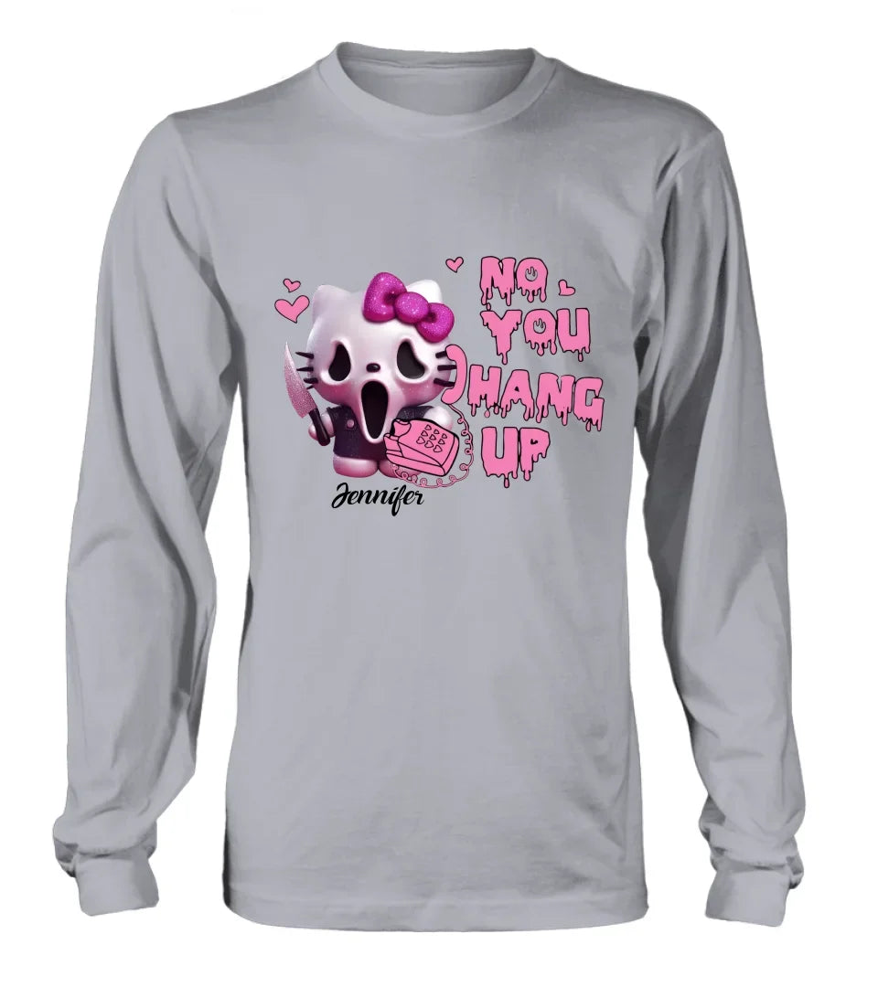 Personalized Funny Halloween T-shirt/Long Sleeve/Sweatshirt/Hoodie - Gift Idea For Halloween - No You Hang Up