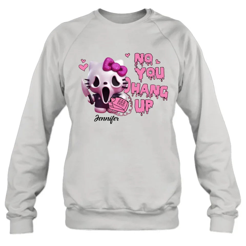 Personalized Funny Halloween T-shirt/Long Sleeve/Sweatshirt/Hoodie - Gift Idea For Halloween - No You Hang Up