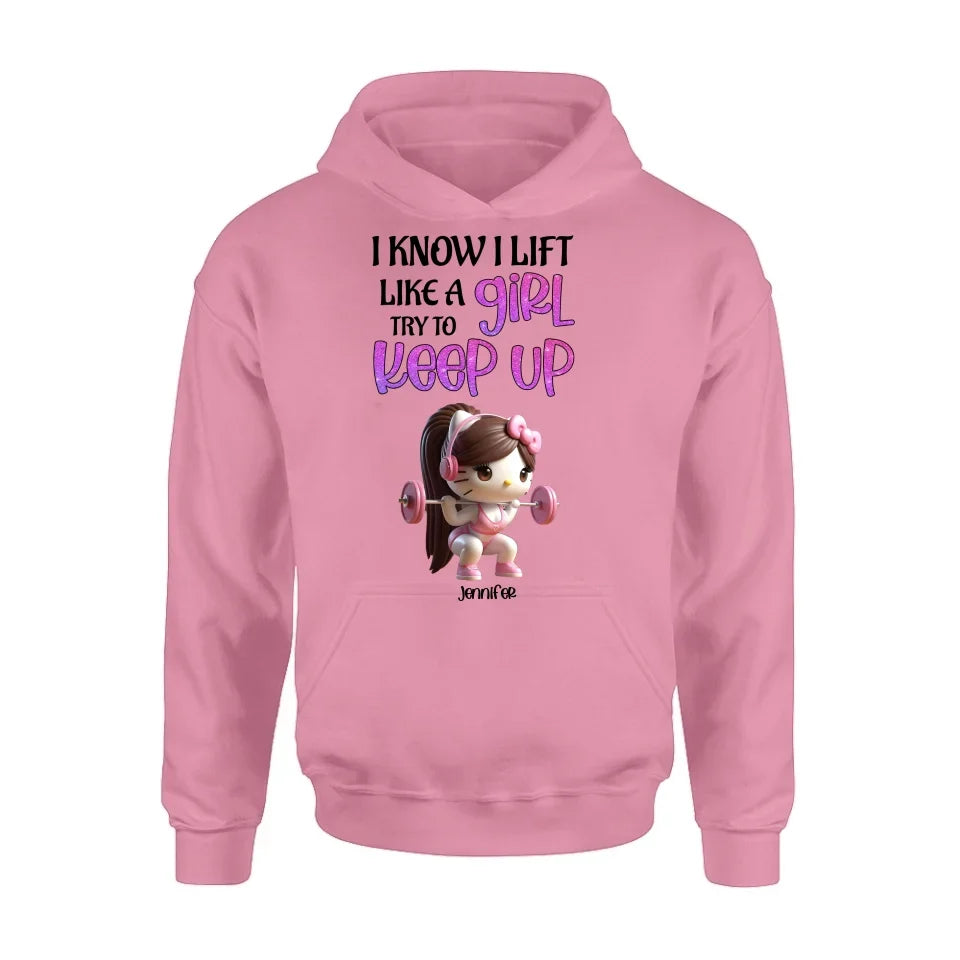 Personalized Keep Up T-shirt/Long Sleeve/Sweatshirt/Hoodie - Cute Workout Design - Motivation Gift Idea For Fitness Enthusiasts - I Know I Lift Lift A Girl