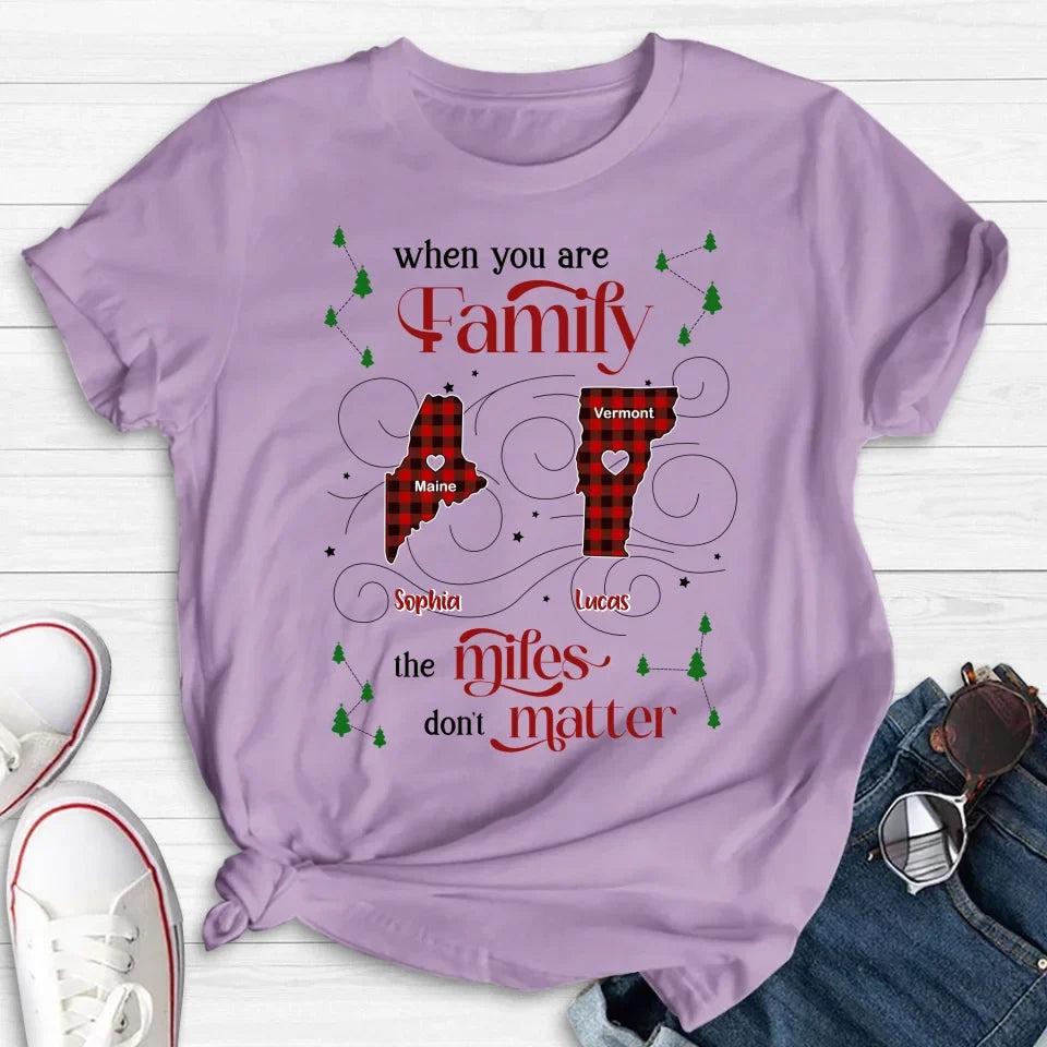 Personalized Family Shirt/Hoodie - Christmas Gift Idea For Family - When You Are Family The Miles Don't Matter