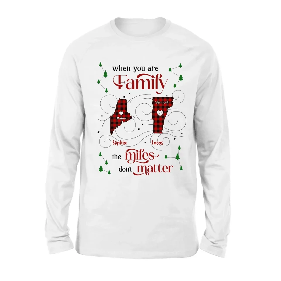 Personalized Family Shirt/Hoodie - Christmas Gift Idea For Family - When You Are Family The Miles Don't Matter