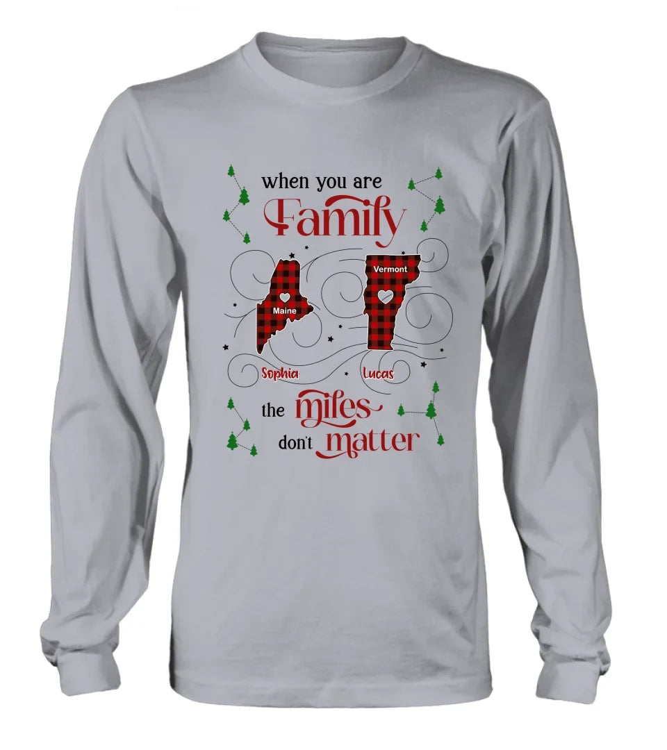 Personalized Family Shirt/Hoodie - Christmas Gift Idea For Family - When You Are Family The Miles Don't Matter