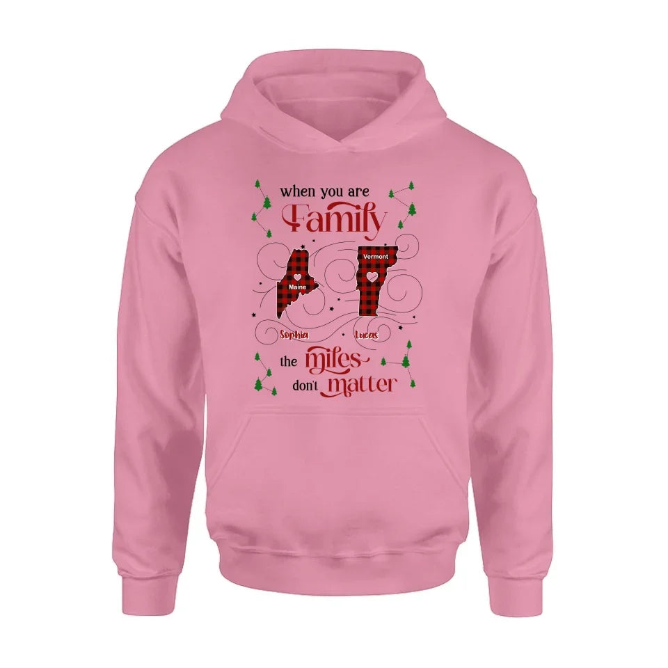 Personalized Family Shirt/Hoodie - Christmas Gift Idea For Family - When You Are Family The Miles Don't Matter