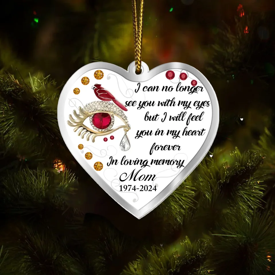 Personalized Memorial Acrylic Ornament - Gift Idea For Family Member - Feel You In My Heart Forever