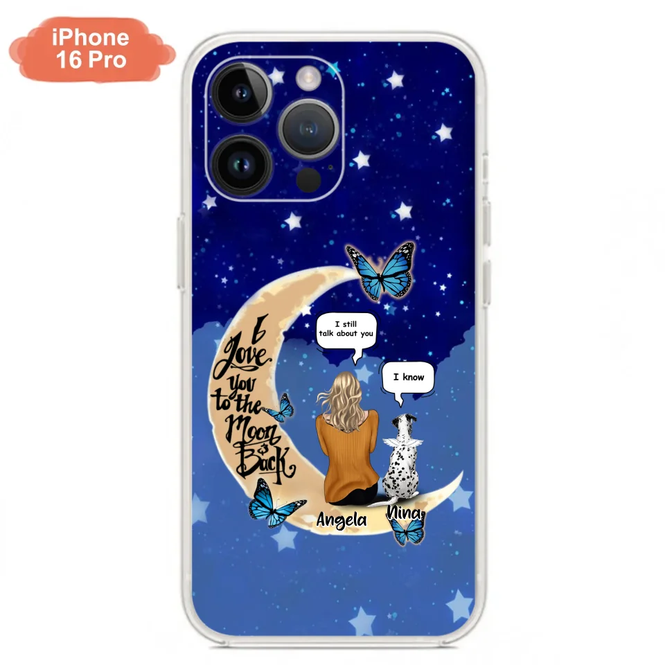Custom Personalized Memorial Pet Phone Case - Up to 4 Pets - Best Gift For Dog/Cat Lover - I Love You To The Moon & Back - For iPhone And Samsung Phone Case
