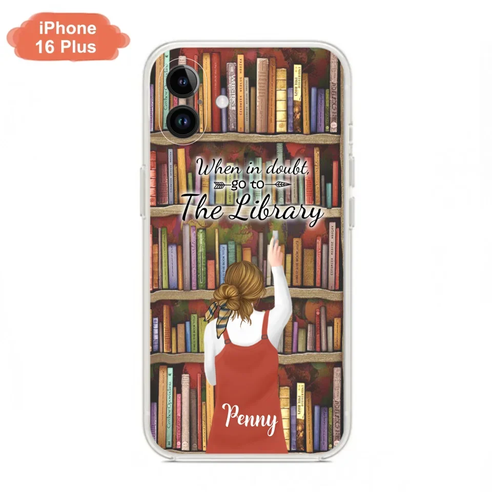 Personalized Reading Girl/ Reading Hobby Phone Case - Best Gift For Reading Girls - When in doubt, go to the library  - 7AZ0EJ