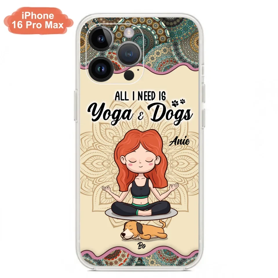 Custom Personalized Yoga Woman & Dog Phone Case - Upto 3 Dogs - Gifts For Yoga/ Dog Lovers - All I Need Is Yoga And Dogs - Case For iPhone, Samsung And Xiaomi- 606HWH