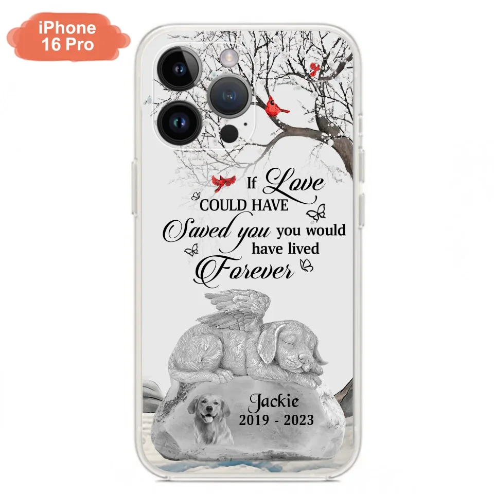 Personalized Memorial Dog Phone Case - Gift Idea For Dog Owners - If Love Could Have Saved You You Would Have Lived Forever - Case For iPhone/Samsung