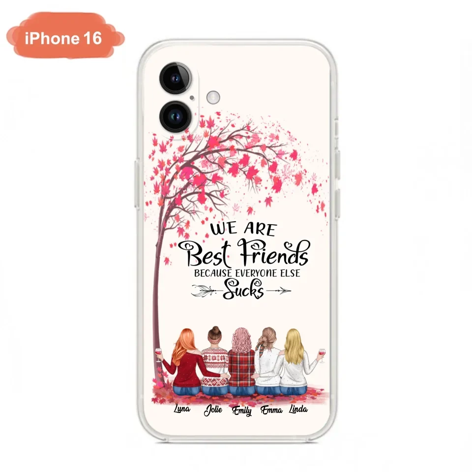 Custom Personalized Best Friends Phone Case - Upto  5 Besties - We Are Best Friends Because Everyone Else Sucks