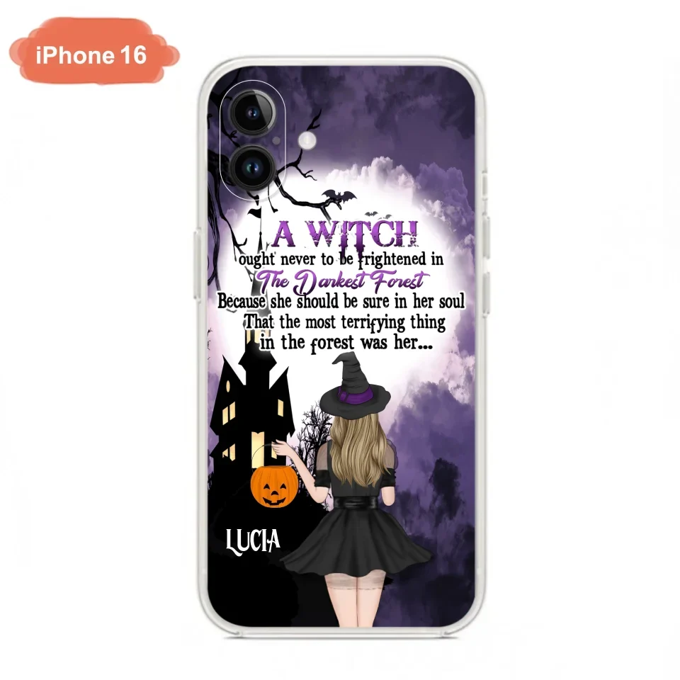 Custom Personalized Witch Phone Case - Gift Idea For Halloween - A Witch Ought Never To Be Frightened In The Darkest Forest - Case for iPhone & Samsung