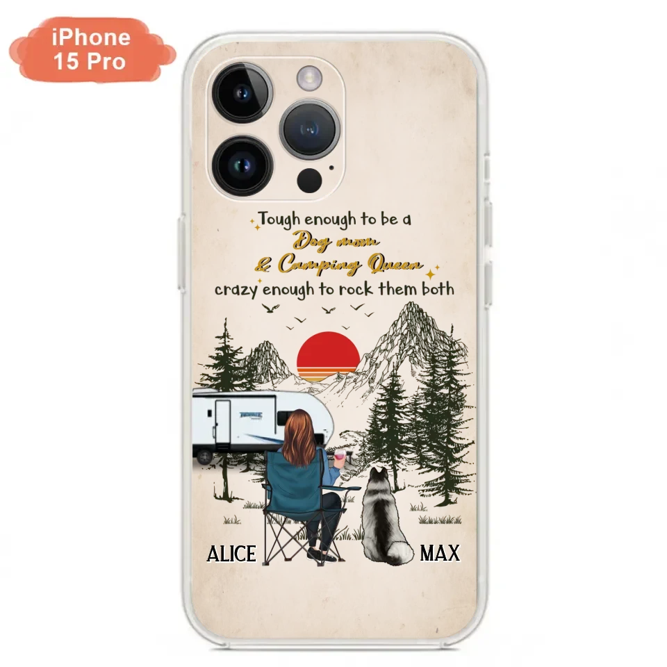 Custom Personalized Dog Mom Phone Case - Upto 4 Dogs - Mother's Day Gift Idea Dog/Camping Lovers - Tough Enough To Be A Dog Mom And Camping Queen Crazy Enough To Rock Them Both - Case For iPhone/Samsung