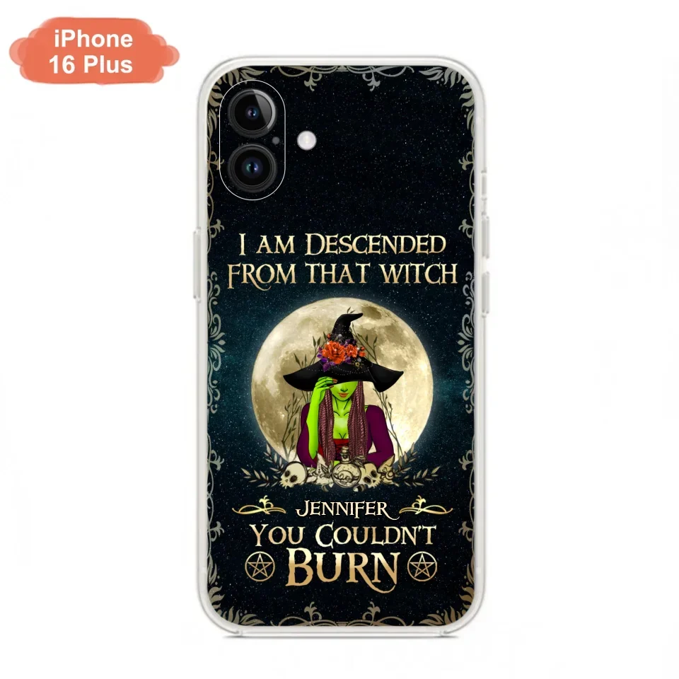 Custom Personalized Witch Phone Case - Gift Idea For Halloween - I am Descended From That Witch You Couldn't Burn - Case For iPhone And Samsung