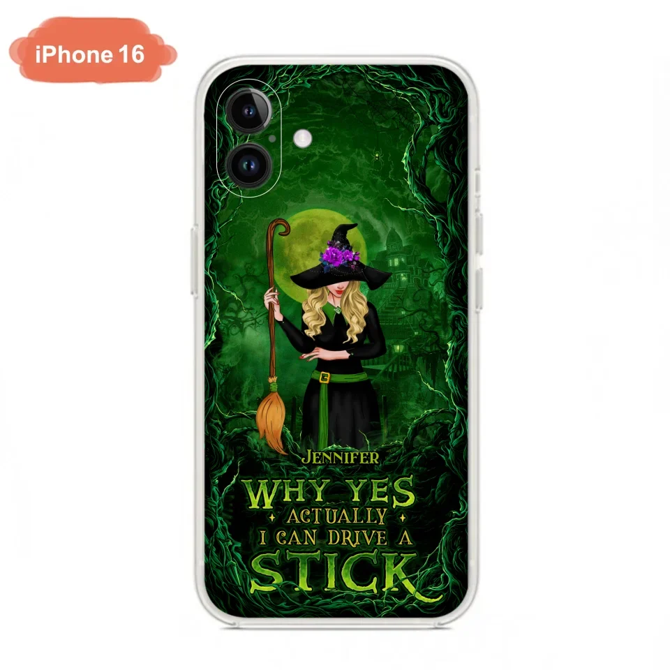 Custom Personalized Witch Phone Case for iPhone/ Samsung - Halloween Gift Idea - Why Yes Actually I Can Drive A Stick