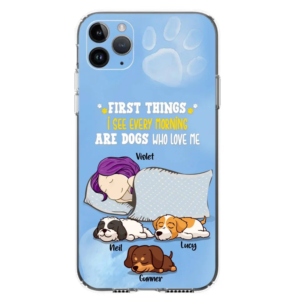 Custom Personalized Dog Mom Sleep Phone Case - Upto 3 Dogs - First Things I See Every Morning Are Dogs Who Love Me