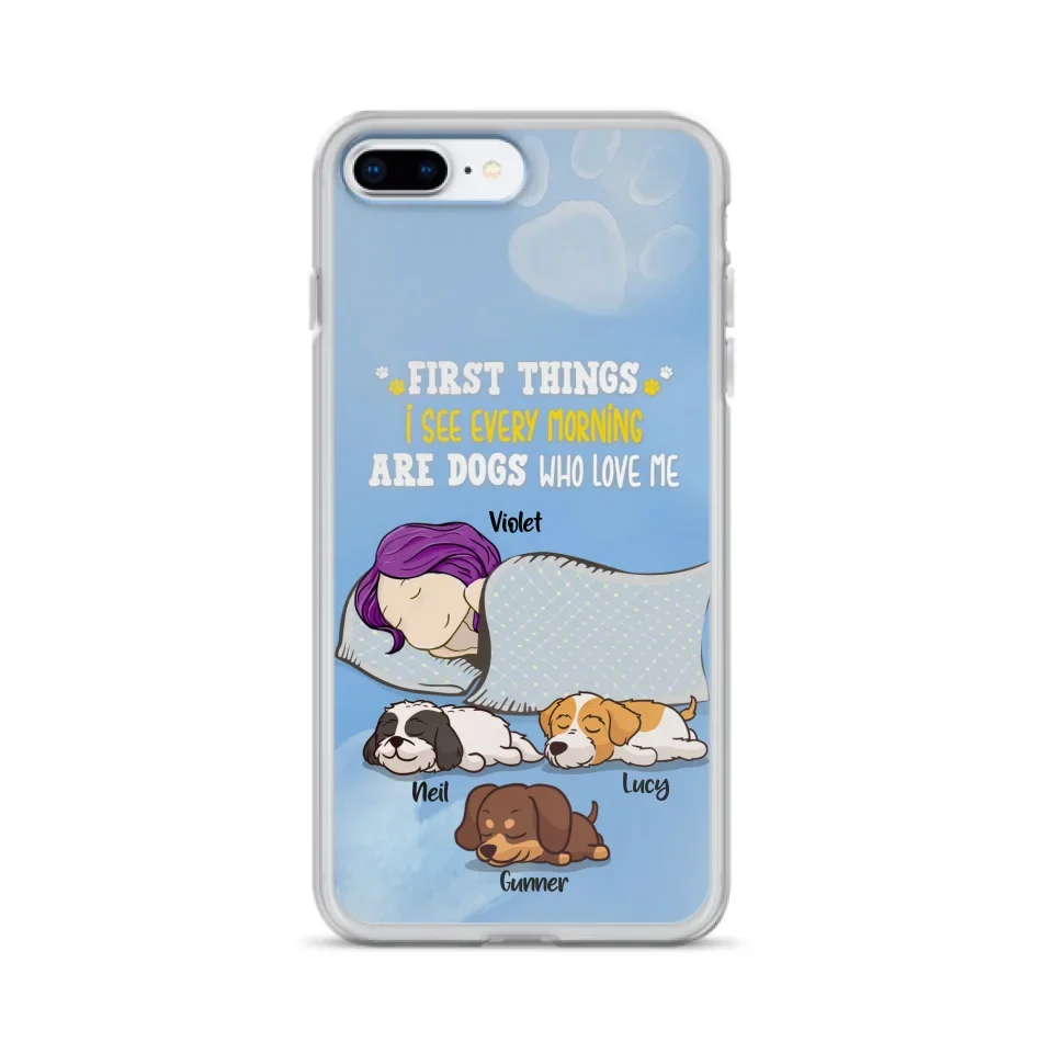 Custom Personalized Dog Mom Sleep Phone Case - Upto 3 Dogs - First Things I See Every Morning Are Dogs Who Love Me