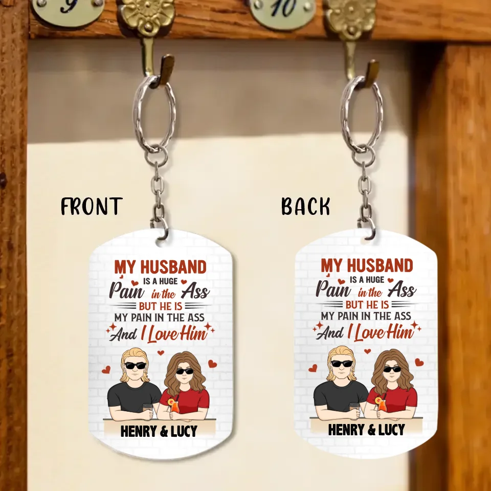 Personalized Couple Aluminium Keychain - Funny Gift Idea for Couple - My Husband Is A Huge Pain In The Ass