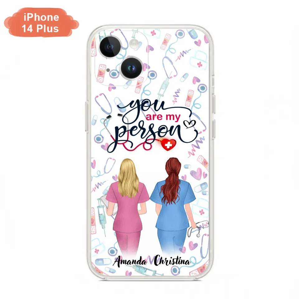 Custom Personalized Nurse Friend Phone Case - Best Gift For Friends - You're My Person - Case For iPhone And Samsung