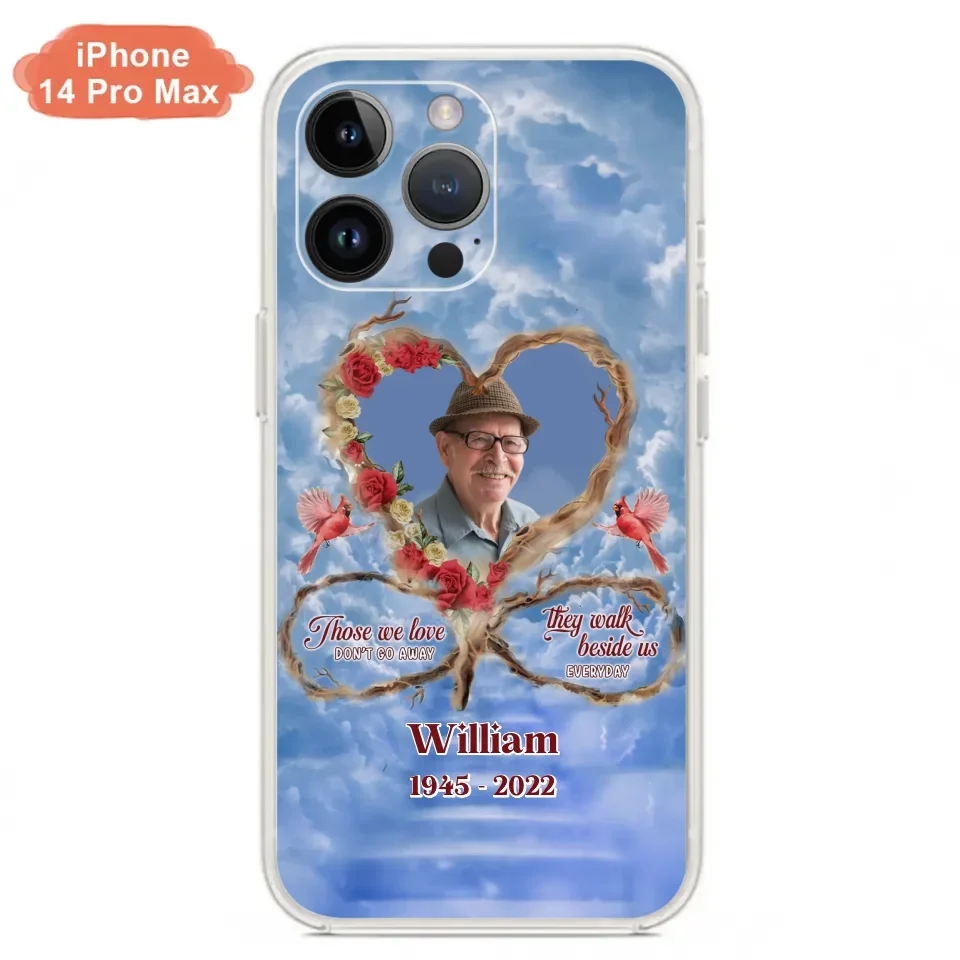 Custom Personalized Memorial Photo Phone Case - Memorial Gift Idea For Mother's Day/Father's Day - Those We Love Don't Go Away They Walk Beside Us Everyday - Case for iPhone/Samsung