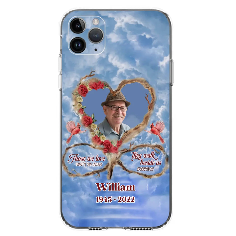 Custom Personalized Memorial Photo Phone Case - Memorial Gift Idea For Mother's Day/Father's Day - Those We Love Don't Go Away They Walk Beside Us Everyday - Case for iPhone/Samsung