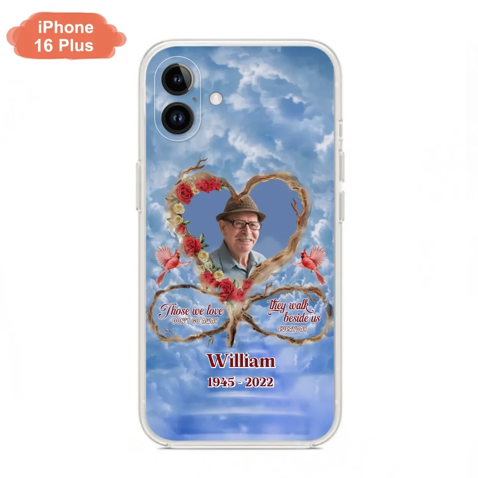 Custom Personalized Memorial Photo Phone Case - Memorial Gift Idea For Mother's Day/Father's Day - Those We Love Don't Go Away They Walk Beside Us Everyday - Case for iPhone/Samsung