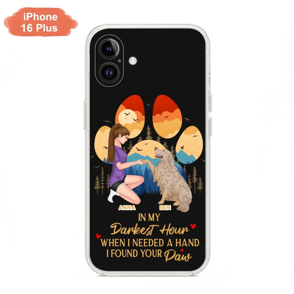 Custom Personalized Dog Mom Phone Case - Gift For Dog Mom/ Dog Lover/ Mother's Day Gift - In My Darkest Hour When I Needed A Hand I Found Your Paw - Case For iPhone And Samsung