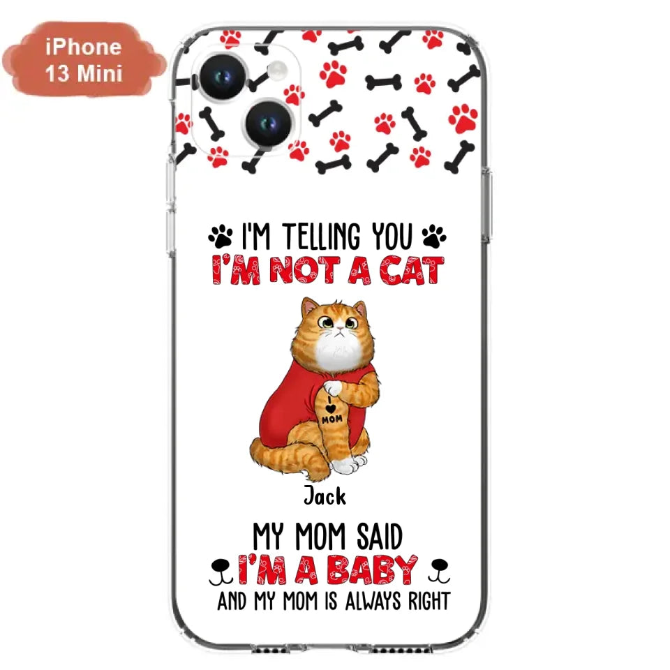 Personalized Dog/Cat Phone Case - Up to 4 Pets - Birthday, Loving Gift For Cat & Dog Lover, Pet Owner, Pet Mom, Pet Dad - My Mom Said I'm A Baby - Case For iPhone And Samsung