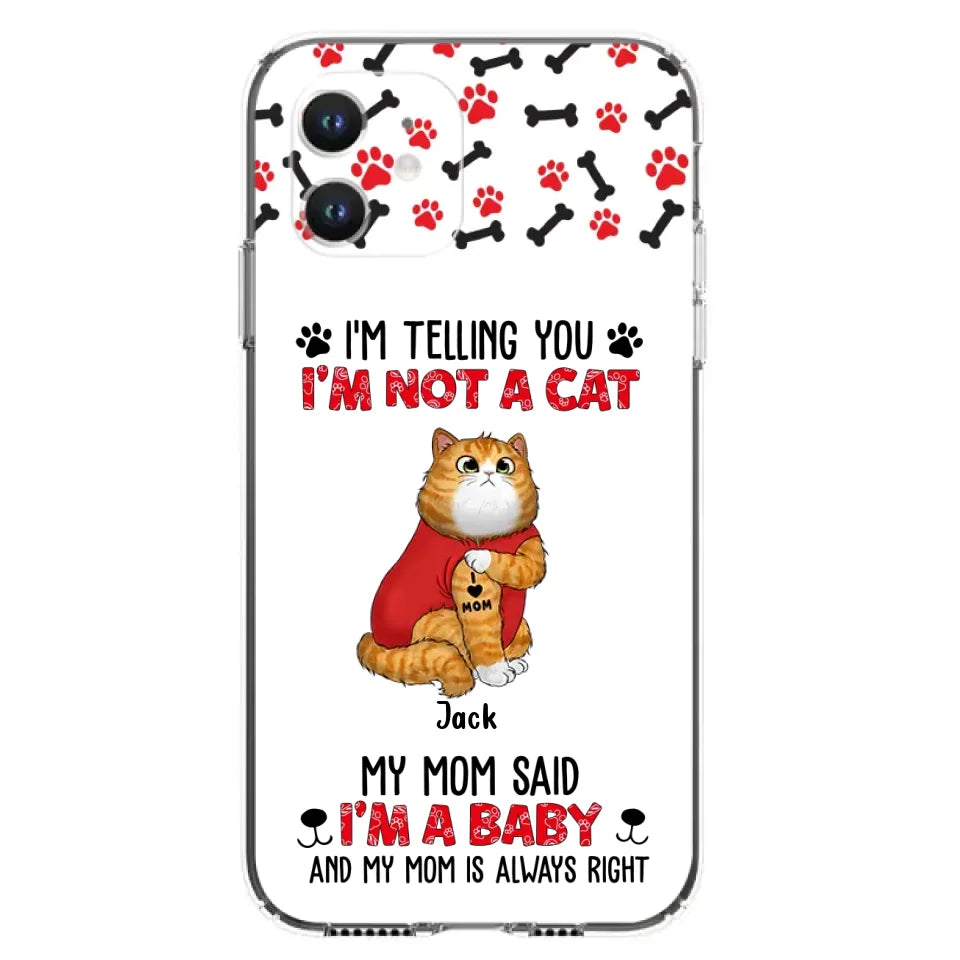 Personalized Dog/Cat Phone Case - Up to 4 Pets - Birthday, Loving Gift For Cat & Dog Lover, Pet Owner, Pet Mom, Pet Dad - My Mom Said I'm A Baby - Case For iPhone And Samsung